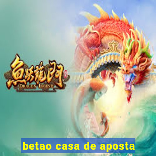 betao casa de aposta